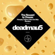Deadmau5’s “The Reward is Cheese” (Fehrplay Remix) from Mixshow 102