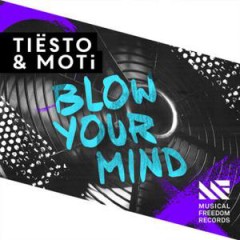 Tiesto and MOTI’s “Blow your Mind” (Original Mix) from Mixshow 117